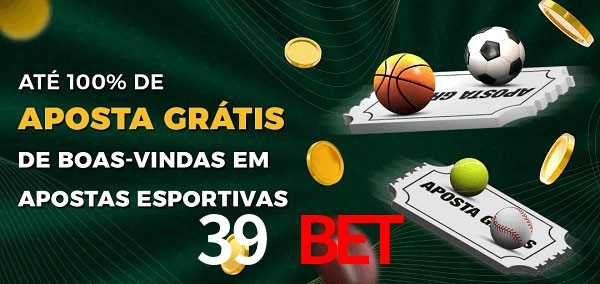 39 bet Ate 100% de Aposta Gratis